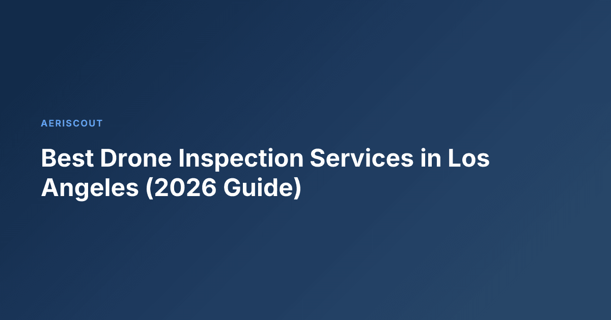 Best Drone Inspection Services in Los Angeles (2026 Guide)