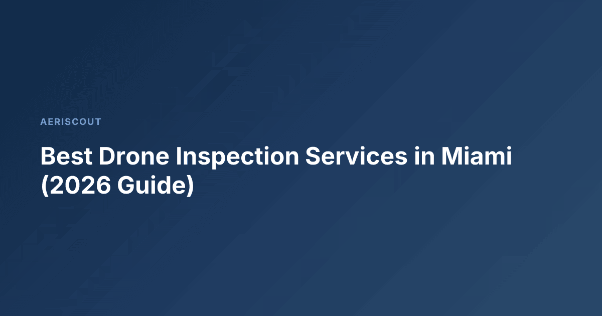 Best Drone Inspection Services in Miami (2026 Guide)